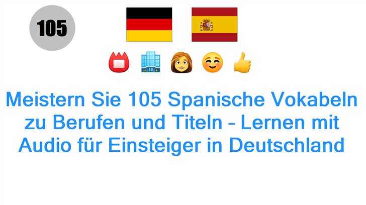 Meistern Sie 105 Spanische Vokabeln zu Berufen und Titeln – Lernen mit Audio für Einsteiger in Deutschland